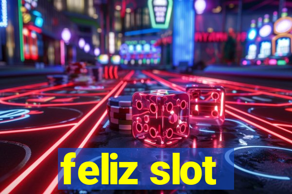 feliz slot