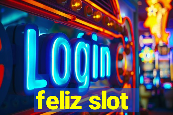 feliz slot