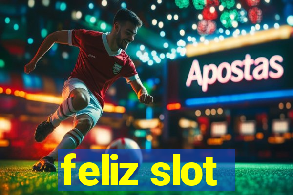 feliz slot