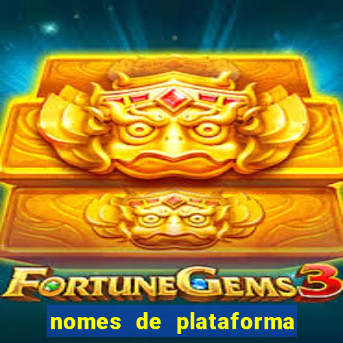 nomes de plataforma de jogos de aposta