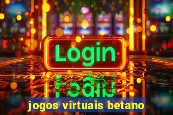 jogos virtuais betano