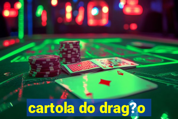 cartola do drag?o