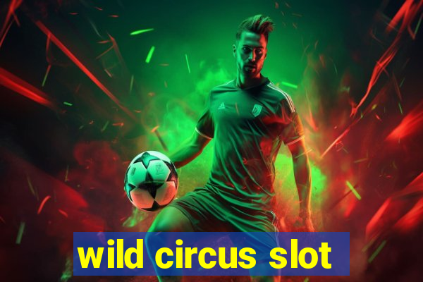 wild circus slot