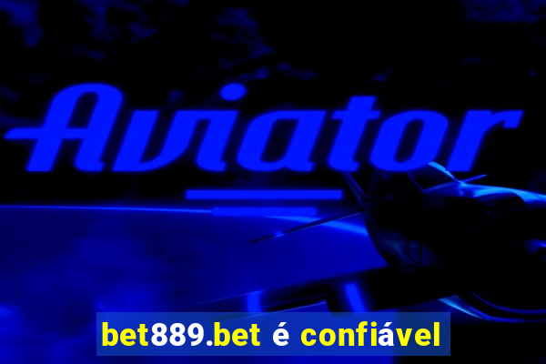 bet889.bet é confiável