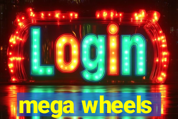 mega wheels