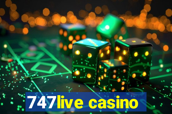 747live casino