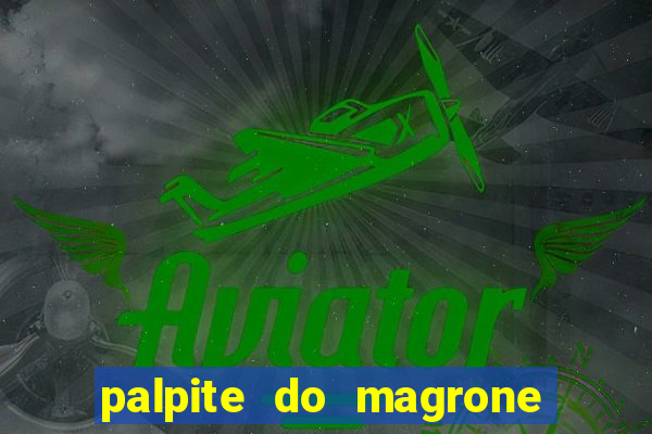 palpite do magrone para federal