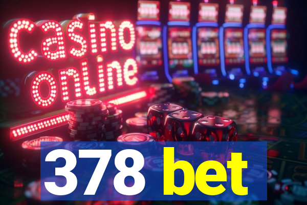 378 bet