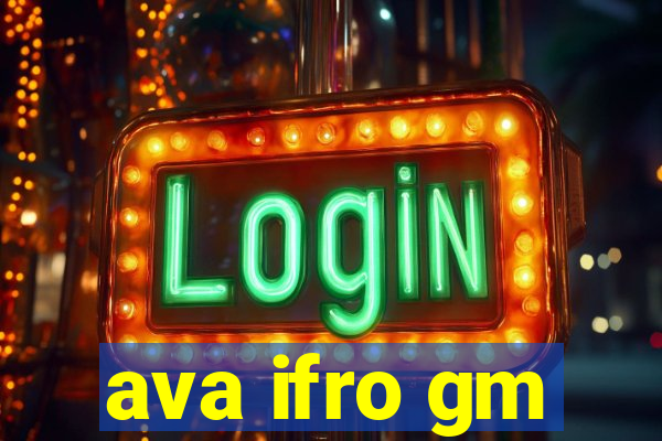 ava ifro gm