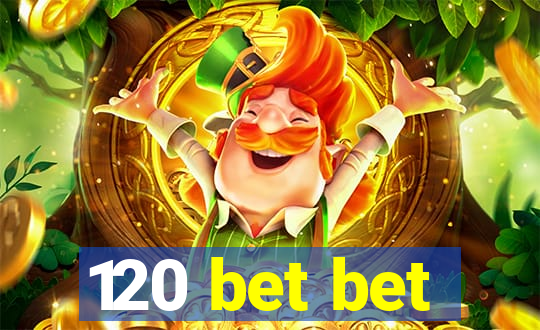 120 bet bet