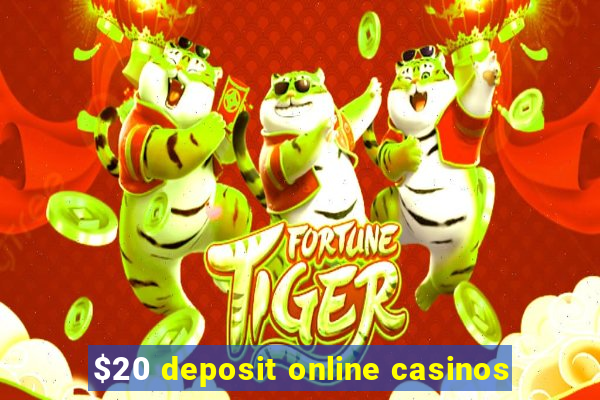 $20 deposit online casinos