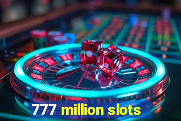 777 million slots