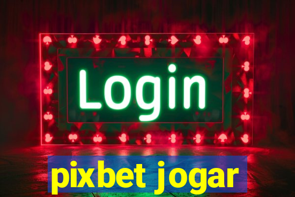 pixbet jogar