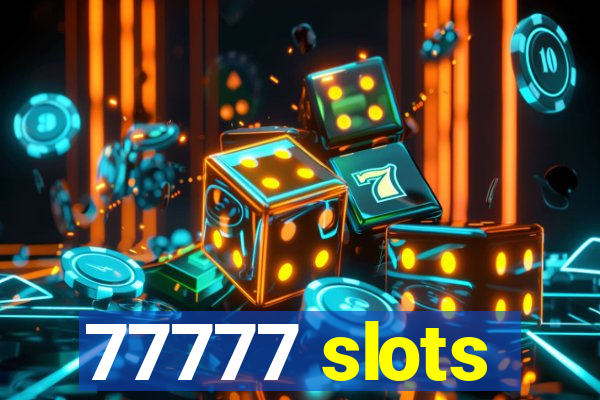 77777 slots