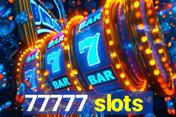 77777 slots