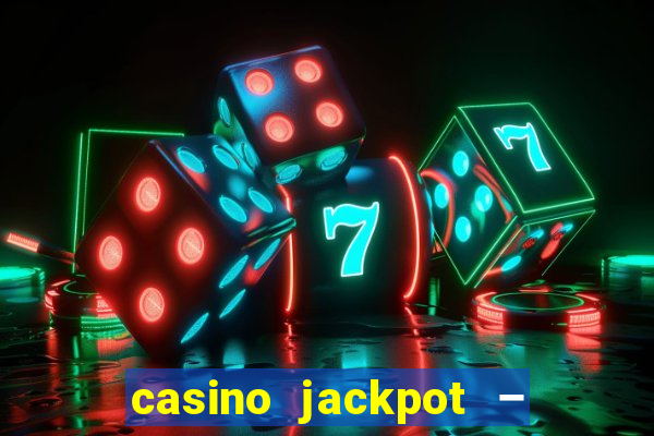 casino jackpot – slot machine