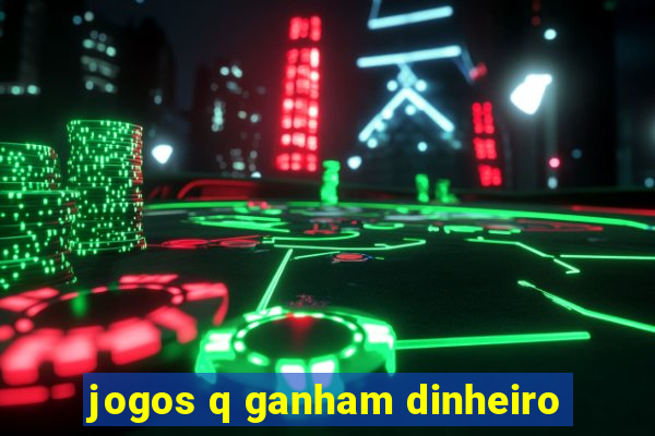 jogos q ganham dinheiro