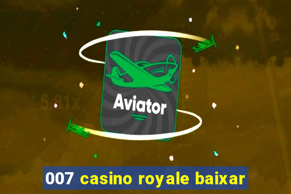 007 casino royale baixar