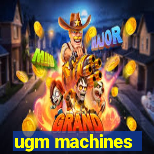 ugm machines