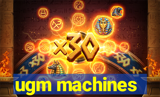 ugm machines