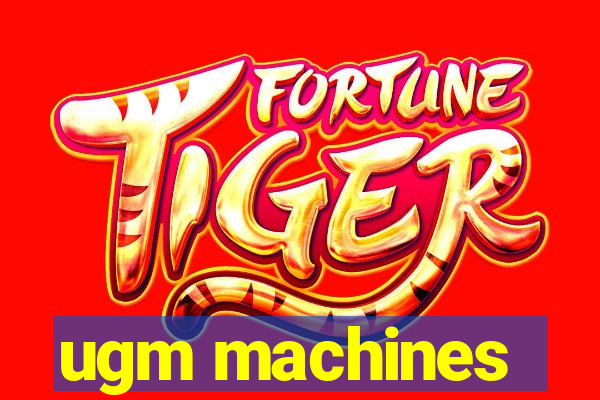 ugm machines