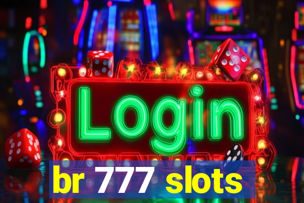 br 777 slots