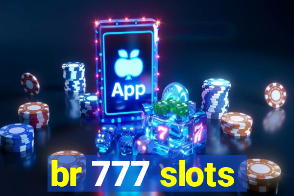 br 777 slots