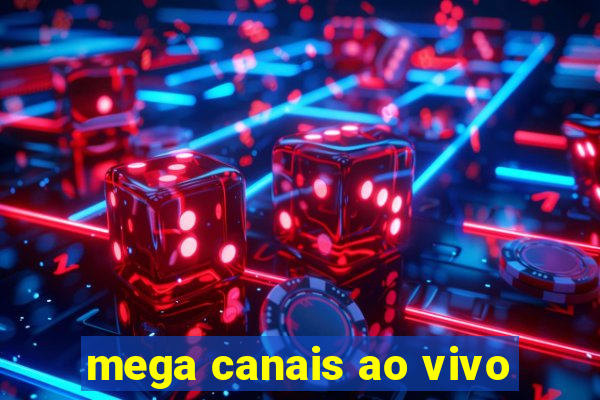 mega canais ao vivo