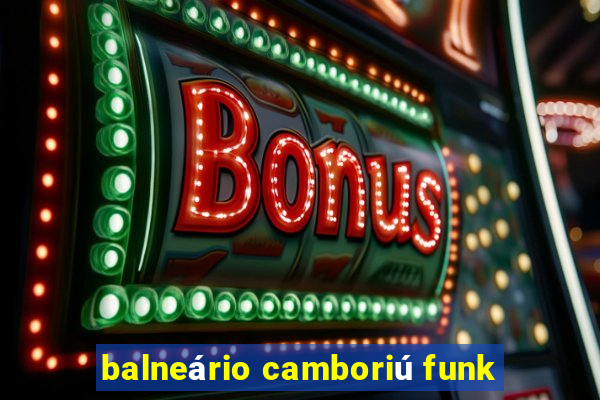 balneário camboriú funk