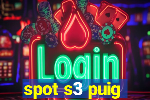 spot s3 puig