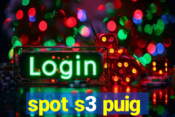 spot s3 puig