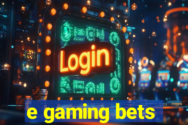 e gaming bets