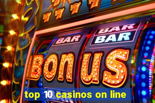 top 10 casinos on line