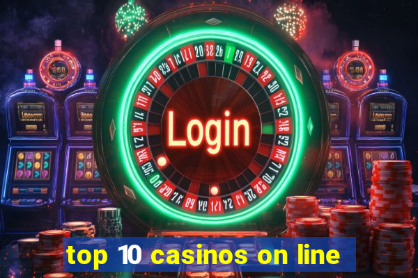 top 10 casinos on line