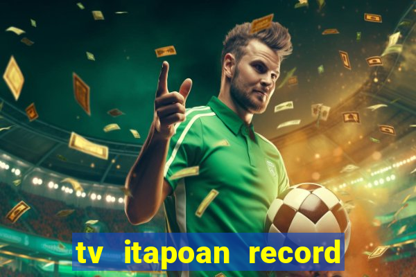 tv itapoan record bahia ao vivo online