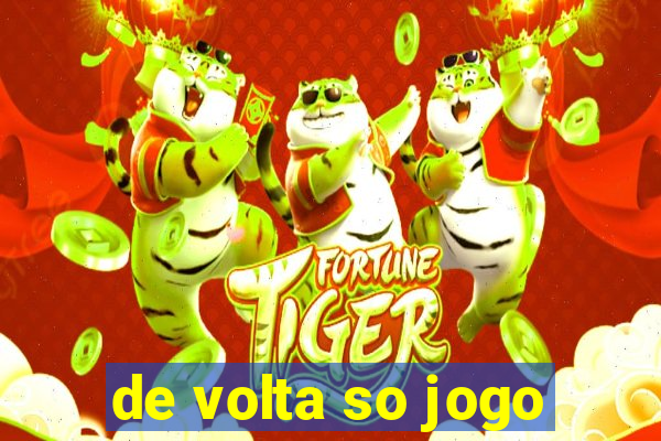 de volta so jogo