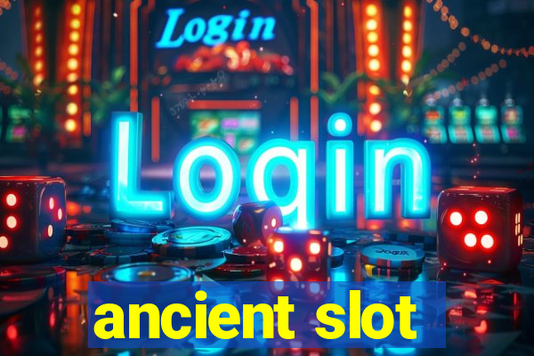 ancient slot