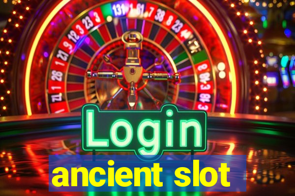 ancient slot