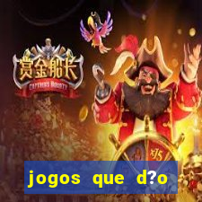 jogos que d?o dinheiro real