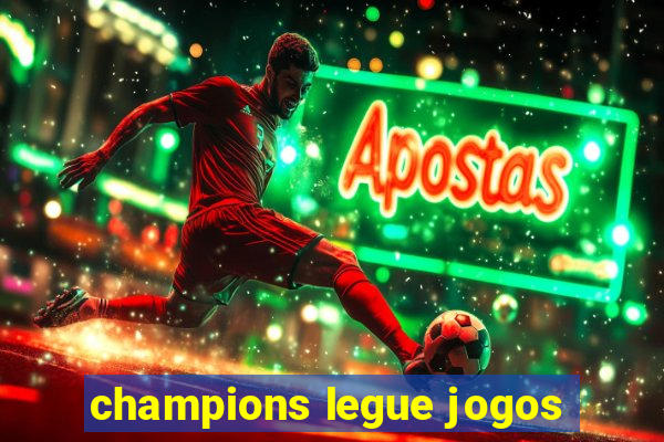 champions legue jogos