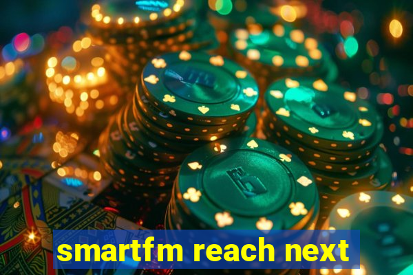 smartfm reach next