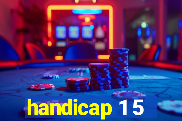 handicap 1 5