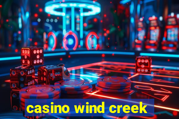 casino wind creek