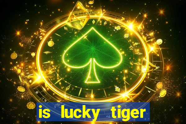 is lucky tiger casino legit