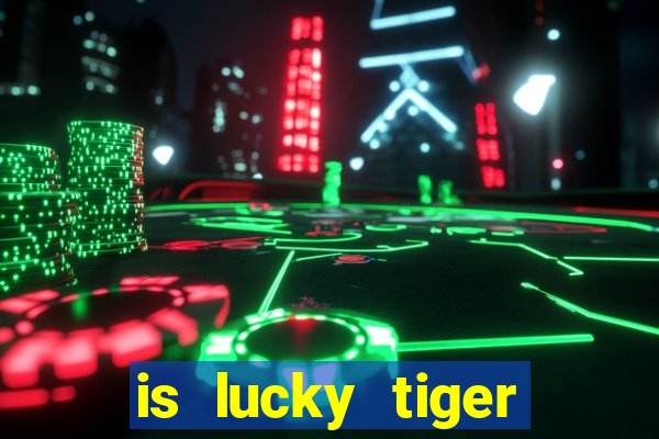 is lucky tiger casino legit