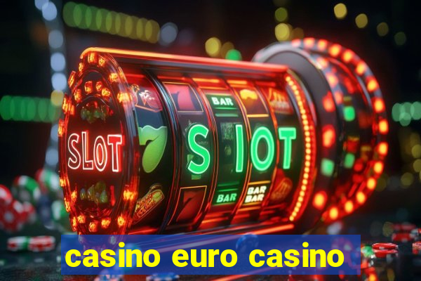 casino euro casino