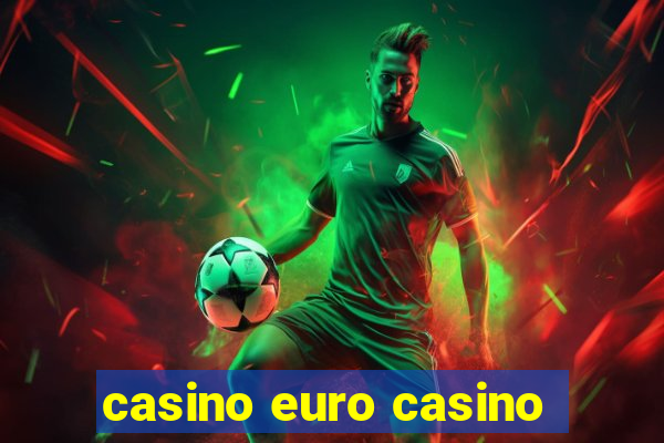 casino euro casino