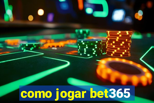 como jogar bet365