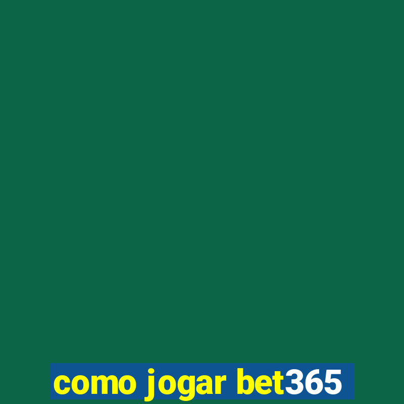 como jogar bet365