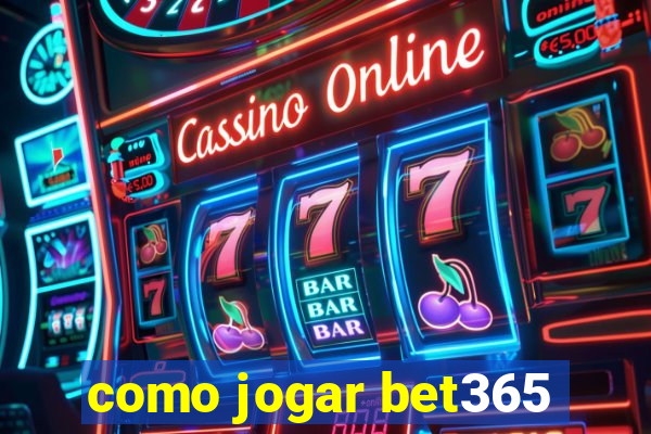 como jogar bet365